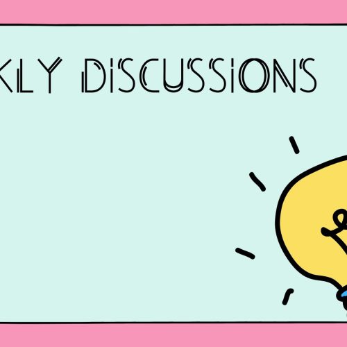 WEEKLY DISCUSSIONS